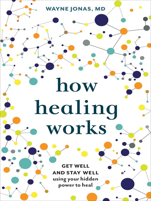 Title details for How Healing Works by Wayne Jonas, M.D. - Available